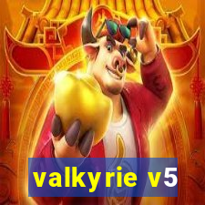 valkyrie v5